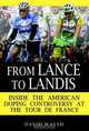 From Lance to Landis: Inside the American Doping Controversy at the Tour de France, David Walsh 