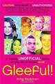 Gleeful!: A Totally Unofficial Guide to the Hit TV Series Glee, Amy Rickman 