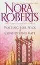 Waiting for Nick / Considering Kate, Nora Roberts 