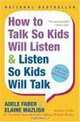 How to Talk So Kids Will Listen & Listen So Kids Will Talk, Adele Faber, Elaine Mazlish 