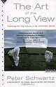 The Art of the Long View: Planning for the Future in an Uncertain World, Peter Schwartz 