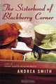 The Sisterhood of Blackberry Corner, Andrea Smith 