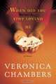When Did You Stop Loving Me : A Novel, Veronica Chambers 