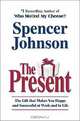 The Present : The Secret to Enjoying Your Work And Life, Now!, Spencer Johnson 