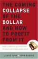 The Coming Collapse of the Dollar and How to Profit from It: Make a Fortune by Investing in Gold and Other Hard Assets, James Turk, John Rubino 