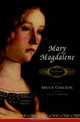 Mary Magdalene : A Biography, Bruce Chilton 
