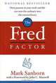 The Fred Factor: How Passion in Your Work and Life Can Turn the Ordinary into the Extraordinary, Mark Sanborn 