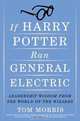 If Harry Potter Ran General Electric: Leadership Wisdom from the World of the Wizards, Tom Morris 