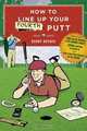 How to Line Up Your Fourth Putt, Bobby Rusher 