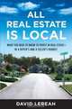 All Real Estate Is Local: What You Need to Know to Profit in Real Estate - in a Buyer
