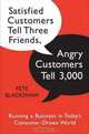 Satisfied Customers Tell Three Friends, Angry Customers Tell 3,000: Running a Business in Today