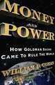 Money and Power: How Goldman Sachs Came to Rule the World, William D. Cohan 