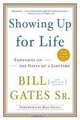 Showing Up for Life: Thoughts on the Gifts of a Lifetime, Bill Gates Sr., Mary Ann Mackin 