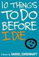 10 Things to Do Before I Die, Daniel Ehrenhaft 