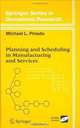 Planning and Scheduling in Manufacturing and Services (Springer Series in Operations Research and Financial Engineering), Michael L. Pinedo 