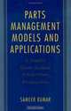 Parts Management Models and Applications : A Supply Chain System Integration Perspective, Sameer Kumar 