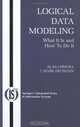Logical Data Modeling : What it is and How to do it (Integrated Series in Information Systems), Alan Chmura 