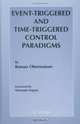 Event-Triggered and Time-Triggered Control Paradigms (Real-Time Systems Series), Roman Obermaisser 