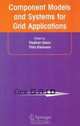 Component Models and Systems for Grid Applications : Proceedings of the Workshop on Component Models and Systems for Grid Applications held June 26, 2004 in Saint Malo, France. (Coregrid), 