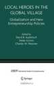 Local Heroes in the Global Village: Globalization and the New Entrepreneurship Policies (International Studies in Entrepreneurship), 
