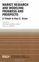 Market Research and Modeling: Progress and Prospects : A Tribute to Paul E. Green (International Series in Quantitative Marketing), 