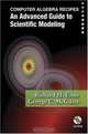Computer Algebra Recipes: An Advanced Guide to Scientific Modeling, Richard H. Enns, George C. McGuire 