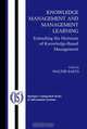 Knowledge Management and Management Learning:: Extending the Horizons of Knowledge-Based Management (Integrated Series in Information Systems), 