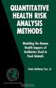 Quantitative Health Risk Analysis Methods: Modeling the Human Health Impacts of Antibiotics Used in Food Animals (International Series in Operations Research & Management Science), Jr., Louis Anthony Cox 