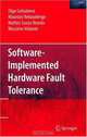 Software-Implemented Hardware Fault Tolerance, Olga Goloubeva, Maurizia Rebaudengo, Matteo Sonza Reorda, Massimo Violante 