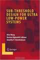Sub-threshold Design for Ultra Low-Power Systems (Series on Integrated Circuits and Systems), Alice Wang, Benton H. Calhoun, Anantha P. Chandrakasan 