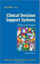 Clinical Decision Support Systems: Theory and Practice (Health Informatics), 