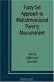 Fuzzy Set Approach to Multidimensional Poverty Measurement (Economic Studies in Inequality, Social Exclusion and Well-Being), 