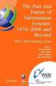 The Past and Future of Information Systems: 1976 -2006 and Beyond: IFIP 19th World Computer Congress, TC-8 Information System Stream, August 21-23, 2006, ... Federation for Informa, 