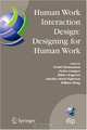 Human Work Interaction Design: Designing for Human Work: The first IFIP TC 13.6 WG Conference: Designing for Human Work, February 13-15, 2006, Madeira, ... Federation for Informati, 