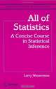 All of Statistics : A Concise Course in Statistical Inference (Springer Texts in Statistics), Larry Wasserman 