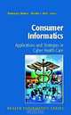 Consumer Informatics: Applications and Strategies in Cyber Health Care (Health Informatics), Rosemary Nelson, Marion J. Ball 