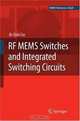 Rf Mems Switching and Integrated Switching Circuits: Microsystems, Import, A. Liu 