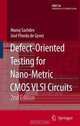 Defect-Oriented Testing for Nano-Metric CMOS VLSI Circuits (Frontiers in Electronic Testing), Manoj Sachdev, JosA© Pineda de Gyvez 