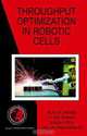 Throughput Optimization in Robotic Cells (International Series in Operations Research & Management Science), Milind W. Dawande, H. Neil Geismar, Suresh P. Sethi, Chelliah Sriskandarajah 