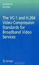 The VC-1 and H.264 Video Compression Standards for Broadband Video Services (Multimedia Systems and Applications), Jae-Beom Lee, Hari Kalva 