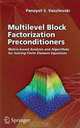 Multilevel Block Factorization Preconditioners: Matrix-based Analysis and Algorithms for Solving Finite Element Equations, Panayot S. Vassilevski 