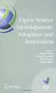 Open Source Development, Adoption and Innovation: IFIP Working Group 2.13 on Open Source Software, June 11-14, 2007, Limerick, Ireland, Edited by Joseph Feller, Brian Fitzgerald, Walt Scacchi, Alberto Sillitti 