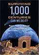 Surviving 1000 Centuries: Can We Do It? (Springer Praxis Books / Popular Science), Roger-Maurice Bonnet, Lodewyk Woltjer 