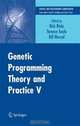 Genetic Programming Theory and Practice V, Edited by Rick Riolo, Terence Soule, Bill Worzel 