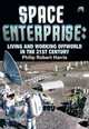 Space Enterprise: Living and Working Offworld in the 21st Century (Springer Praxis Books / Space Exploration), Philip Harris 