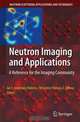 Neutron Imaging and Applications: A Reference for the Imaging Community (Neutron Scattering Applications and Techniques), 