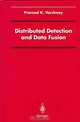 Distributed Detection and Data Fusion (Signal Processing and Data Fusion), Pramod K. Varshney, C. S. Burrus 