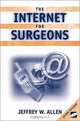 The Internet for Surgeons, Jeff W. Allen, Jeffrey Allen 