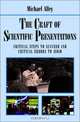 The Craft of Scientific Presentations: Critical Steps to Succeed and Critical Errors to Avoid, Michael Alley 