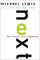 Next: The Future Just Happened, Michael Lewis 